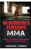 DA MEDIOCRE a ECCELLENTE MMA: Ottieni il tuo MIGLIOR combattimento MMA con la Giusta Mentalita(Italian)