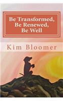 Be Transformed, Be Renewed, Be Well