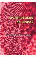 Criminalidade No Brasil: Um Desafio Humanista