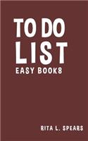 To Do List Easy Book8: The Best to Do List to Creating Your Tasks 5"x8" Effective(8 Simple to Do Lists.)