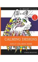 Calming Designs: Adult Coloring Book