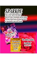 SPARKLE This is Your Natural Born Right! Book of Positive Motivational Sparkle Quotes on Pretty Floral Prints in a Book Wall Decor by Motivational Artist Grace Divine