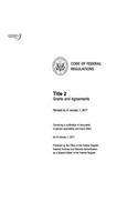 Code of Federal Regulations, Title 02 Grants and Agreements, Revised as of January 1, 2017