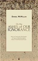 On the Ashes of Our Ignorance