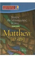 Jesus, the Messianic King--Part Two Matthew 17-28