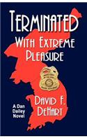 Terminated with Extreme Pleasure