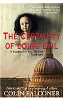 The Certainty of Doing Evil