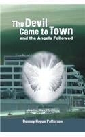 The Devil Came to Town and the Angels Followed: (English)