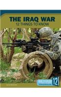 The Iraq War: 12 Things to Know