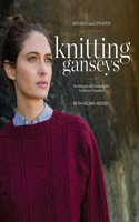 Knitting Ganseys, Revised and Updated