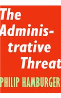 The Administrative Threat