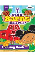 What If Barns Could Talk? Coloring Book