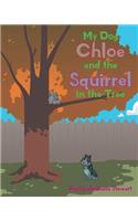 My Dog Chloe and the Squirrel in the Tree