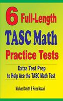 6 Full-Length TASC Math Practice Tests