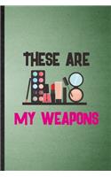 These Are My Weapons