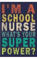 I'm a School Nurse What's Your Super Power?: Funny Nurse Monthly Planner Gift