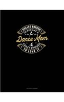 Skilled Enough To Become A Dance Mom Crazy Enough To Love It