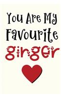 You Are My Favourite Ginger