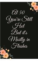 At 50 You're Still Hot But it's Mostly in Flashes 2020