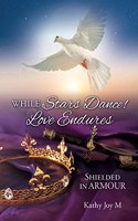 While Stars Dance! Love Endures