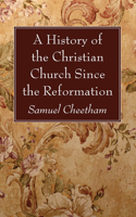 History of the Christian Church Since the Reformation