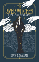 River Witches: Operation Seahorse Volume 2