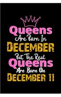 Queens Are Born In December Real Queens Are Born In December 11 Notebook Birthday Funny Gift: Lined Notebook / Journal Gift, 120 Pages, 6x9, Soft Cover, Matte Finish
