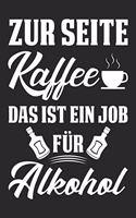 Zur Seite Kaffee Das Ist Ein Job Für Alkohol: Din A5 Linien Heft (Liniert) Zum Saufen - Notizbuch Tagebuch Planer Alkohol Bier Trinken Statt Kaffee - Notiz Buch Geschenk Journal Feiern Party Bet