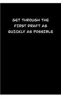 Get Through the First Draft as Quickly as Possible: 6x9 Journal Writing creative notebook Christmas gift presents for under 10 dollars