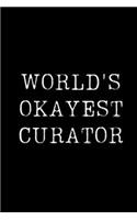 World's Okayest Curator: Blank Lined Journal For Taking Notes, Journaling, Funny Gift, Gag Gift For Coworker or Family Member