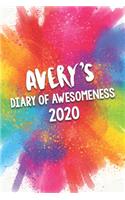 Avery's Diary of Awesomeness 2020: Unique Personalised Full Year Dated Diary Gift For A Girl Called Avery - 185 Pages - 2 Days Per Page - Perfect for Girls & Women - A Great Journal F