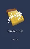 forty Bucket List Journal: Unique 40th Birthday Gifts For Women, Bucket List Journal 6x9 inches Paperback, Birthday Gift For 40 Year Old Woman