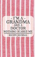 I'm a Grandma and a Doctor Nothing Scares Me Recipe Journal: Blank Recipe Journal to Write in for Women, Bartenders, Drink and Alcohol Log, Document all Your Special Recipes and Notes for Your Favorite ... for