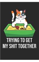 Trying To Get My Shit Together: 6x9 Zoll ca. DIN A5 Katze Notizheft leer - 120 Seiten leeres Katze Notizbuch für Notizen in Schule, Universität, Arbeit oder zuhause. - Eine tolles 