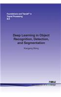 Deep Learning in Object Recognition, Detection, and Segmentation