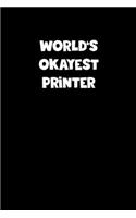 World's Okayest Printer Notebook - Printer Diary - Printer Journal - Funny Gift for Printer