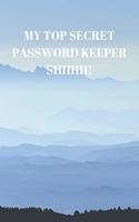 My Top Secret Password Keeper Shhhh!: 94 Pages of 6 X 9 Inch Handy Prelined Password Keeper Info