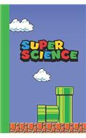 Super Science: Super Mario styled 6x9 120 page lined paperback notebook - perfect for school kids or teachers who love gaming or that nerd or geek in your life.