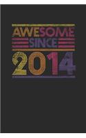 Awesome Since 2014: Blank Lined Notebook / Journal (6 X 9) - Birthday Gift and Anniversary Gift for Women And Men