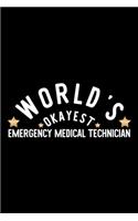 World's Okayest Emergency Medical Technician: Nice Notebook for Emergency Medical Technician - Funny Christmas Gift Idea for Emergency Medical Technician - Emergency Medical Technician Journal -