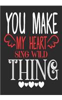 You make my heart sing wild thing: romantic gift for boyfriend: Great Journal or Planner thoughtful gifts for boyfriend, Elegant notebook loving gift for boyfriend 100 pages 7 x 10 (s