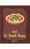 Hello! 123 Ravioli Recipes: Best Ravioli Cookbook Ever For Beginners [Squash Cookbook, Lasagna Recipe, Ravioli Recipe, Spaghetti Squash Cookbook, Homemade Sausage Recipe, Groun