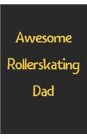 Awesome Rollerskating Dad: Lined Journal, 120 Pages, 6 x 9, Funny Rollerskating Gift Idea, Black Matte Finish (Awesome Rollerskating Dad Journal)