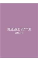 Remember Why You Started