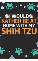 I Would Rather Be at Home with My Shih Tzu