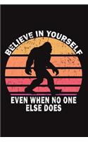 Believe In Yourself Even When No One Alse Does