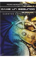 Dame un segundo: Cuentos Espaciales - 1(1 Cuentos Espaciales)