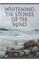 Whitening the Stones of the Mind