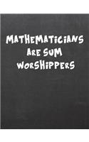 Mathematics Are Sum Worshippers: 7.44 X 9.69 Wide Ruled Paper Notebook, Appreciation, Quote Journal or Diary Unique Inspirational Composition Book Gift for Friend, Family, Teacher - Retirement, Birthday or Gratitude Present - Black Chalkboard Cover