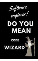 Software Engineer! Did You Mean Code Wizard